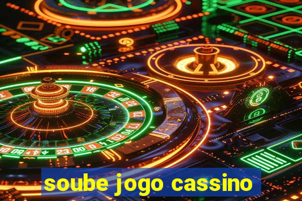 soube jogo cassino